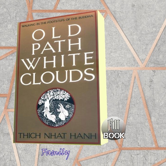 Old Path White Clouds: Walking in the Footsteps of the Buddha Thich Nh
