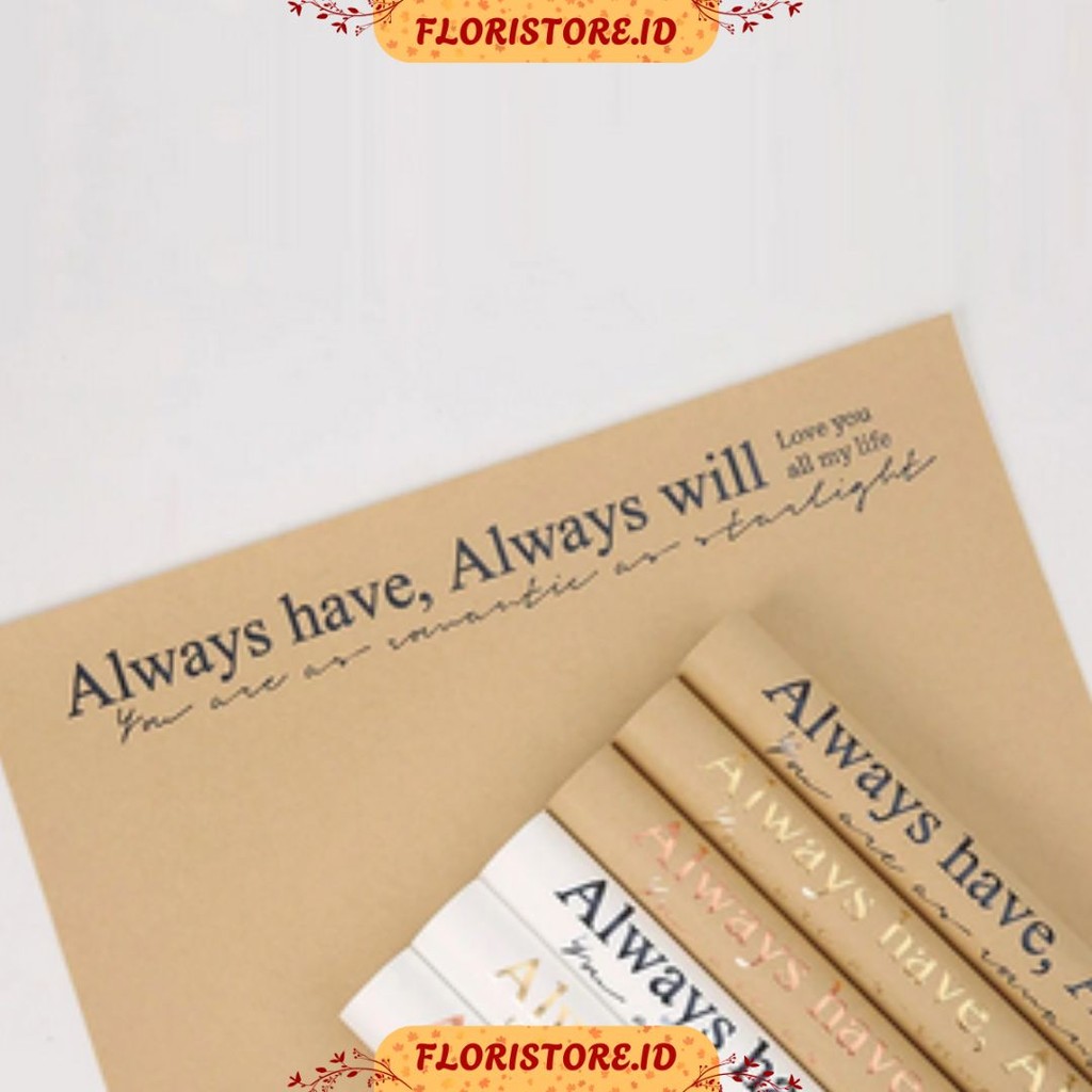 

ALWAYS HAVE ALWAYS WILL MOTIF / CELLOPHANE / FLORIST PAPER / KERTAS BUKET BUNGA / WRAPPING WRAPPER