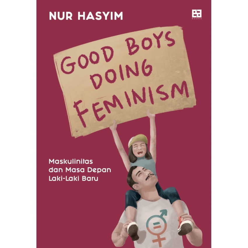 Ideal Book| Good Boys Doing Feminism: Maskulinitas dan Masa Depan Laki-Laki Baru