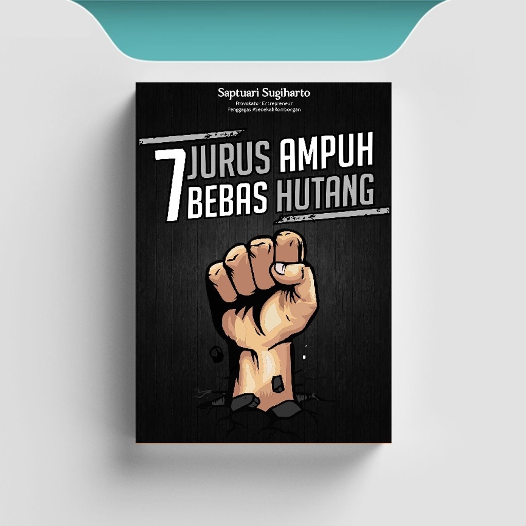 

[ID620] 7 Jurus Ampuh Bebas Hutang - Saptuari Sugiharto
