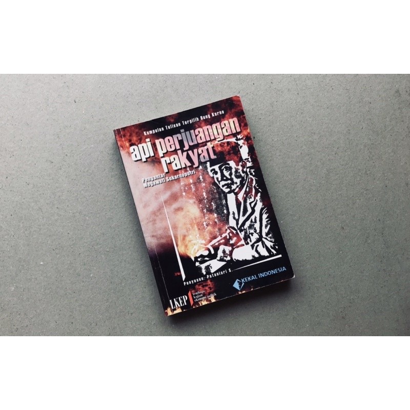 API PERJUANGAN RAKYAT Kumpulan Tulisan Terpilih Bung Karno
