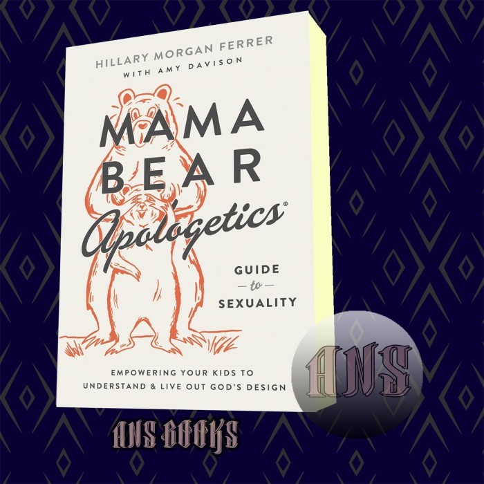 Mama Bear Apologetics® Guide to Sexuality Hillary Morgan Ferrer