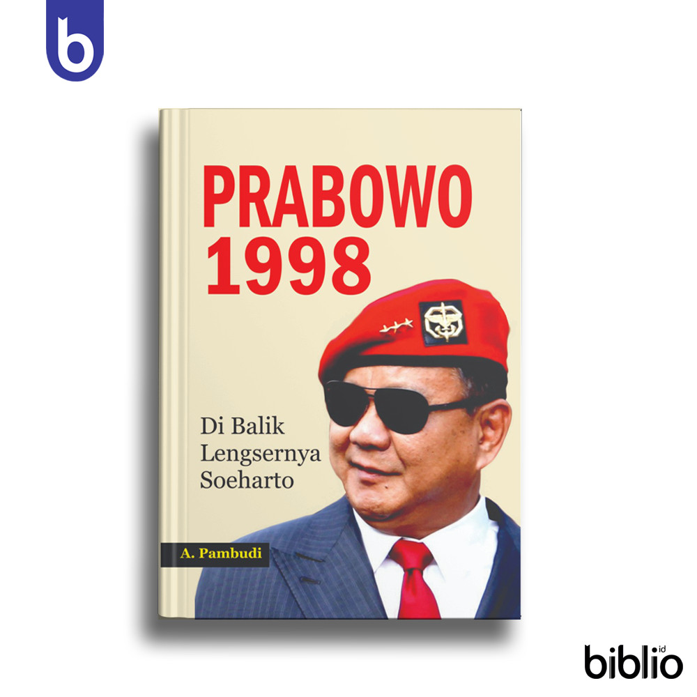 Buku Prabowo 1998 - Di Balik Lengsernya Soeharto (A. Pambudi)