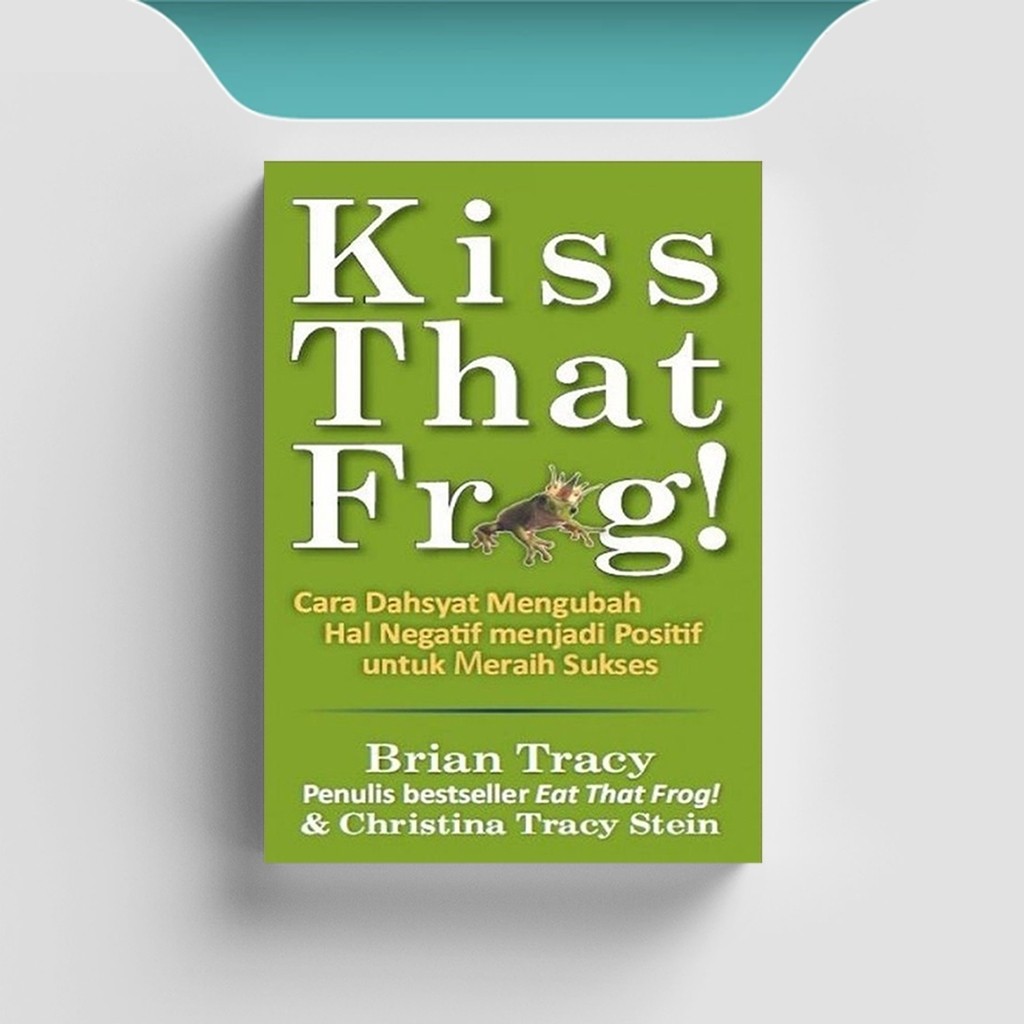 

[ID2444] Kiss That Frog: Cara Dahsyat Mengubah Hal Negatif Menjadi Positif untuk Sukses - Brian Tracy