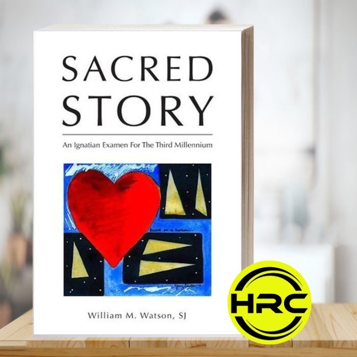 Sacred Story: An Ignatian Examen for the Third Millennium William M.