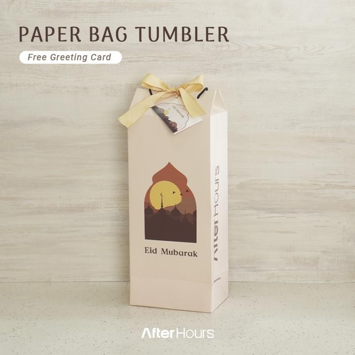 

PAPER BAG TUMBLER After Hours - Free Greeting Card Souvenir Kado Hampers Lebaran Gift Ramadhan