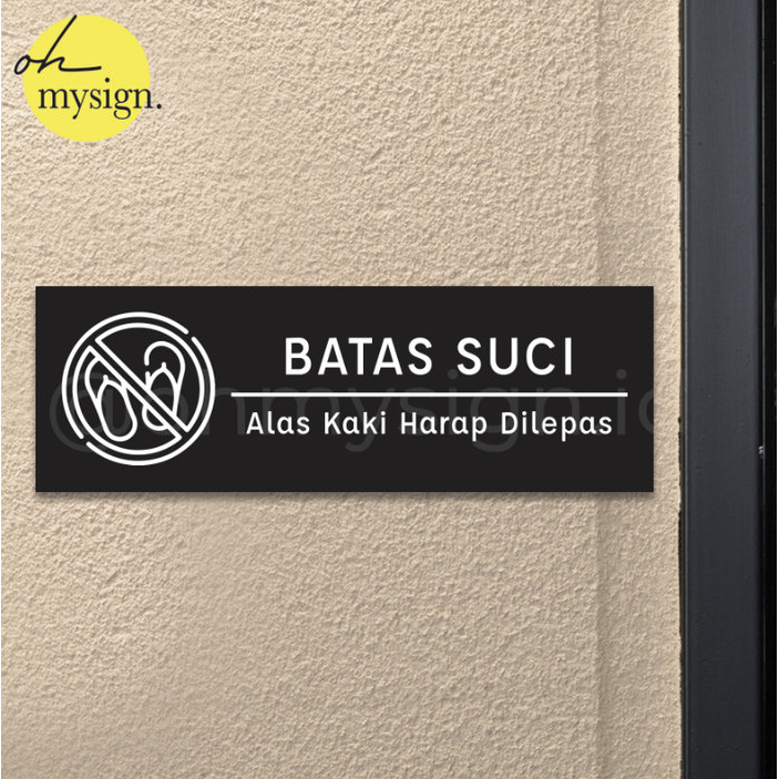 

SIGN BOARD BATAS SUCI PRINTED | LABEL SIGNAGE ALAS KAKI HARAP LEPAS