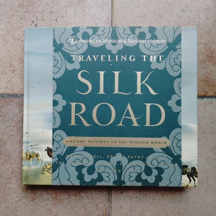 

Traveling The Silk Road; Ancient Pathways to Modern World - Mark Norell, Denise Patry Leidy etc,.