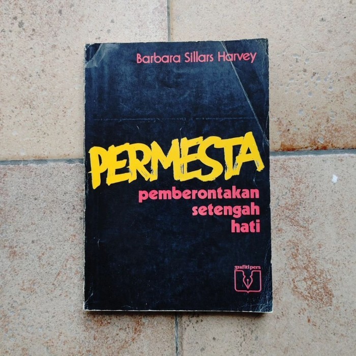 

PERMESTA; Pemberontakan Setengah Hati - Barbara Sillars Harvey