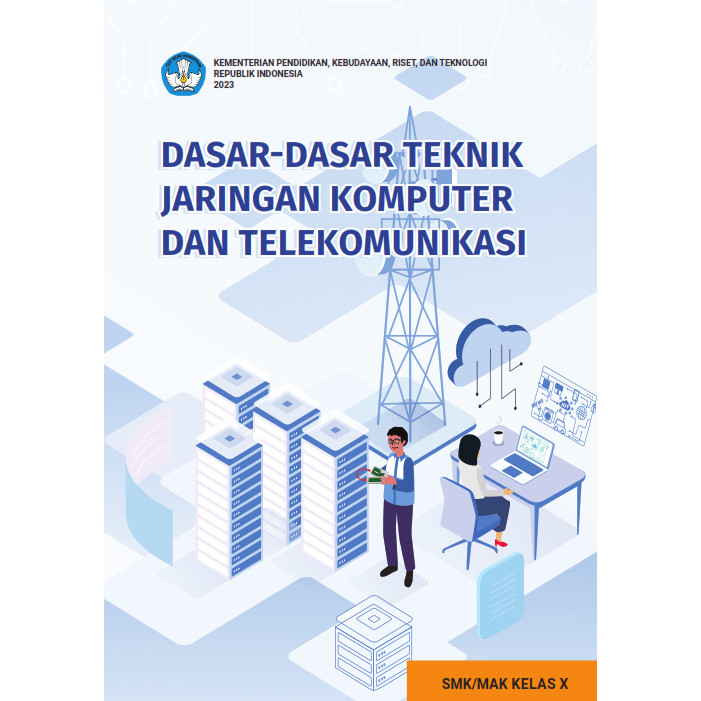 

Dasar-Dasar Teknik Jaringan Komputer dan Telekomunikasi untuk SMK MAK Kelas X