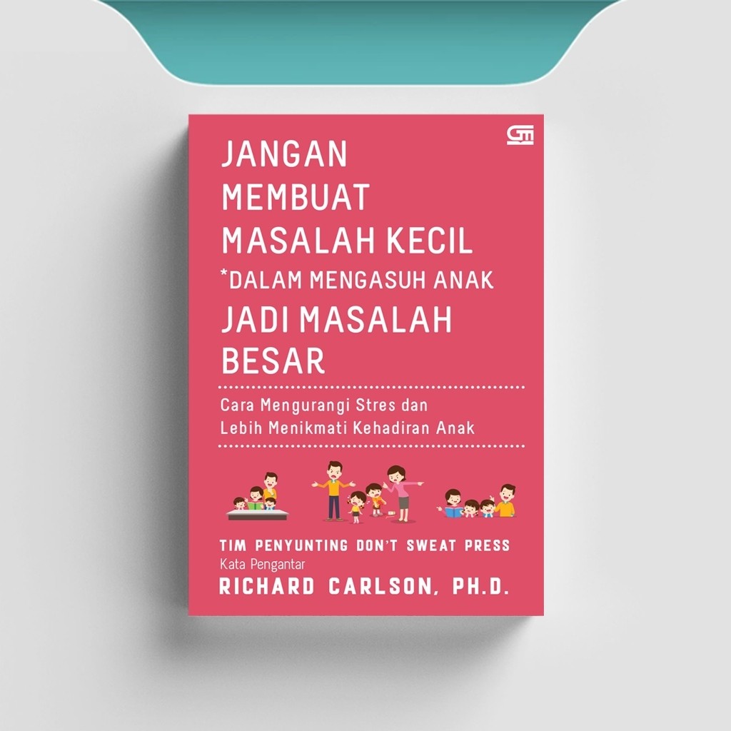 

[ID1723] Jangan Membuat Masalah Kecil Dalam Mengasuh Anak Jadi Masalah - Richard Carlson
