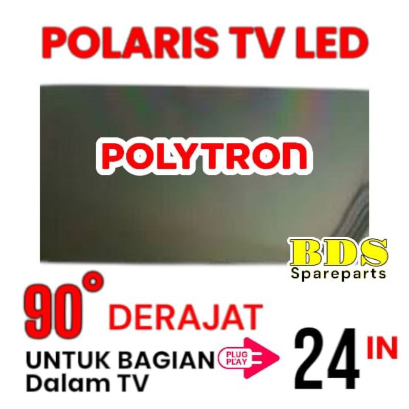 POLARIS TV LED POLYTRON 24 INC 90 DERAJAT LAPISAN BAGIAN DALAM TV LCD POLARISER POLARIZER TV POLYTRO
