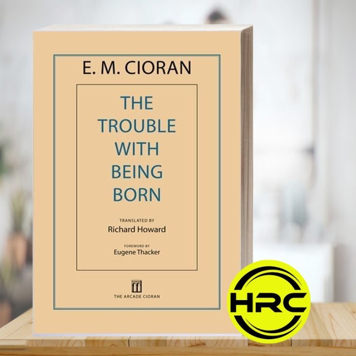 The Trouble With Being Born Cioran, E. M