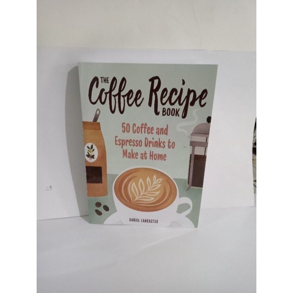 

The Coffee Recipe Book 50 Coffee and Espresso