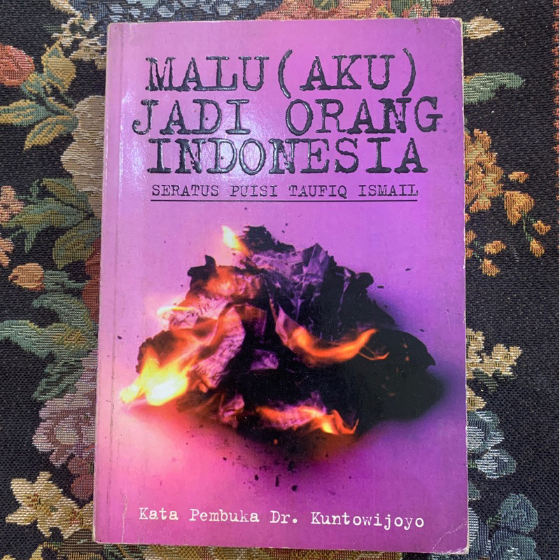 malu aku jadi orang indonesia seratus puisi taufiq ismaill by Dr kuntowijoyo