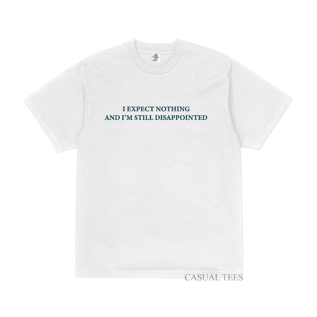Tshirt I Expect Nothing Cotton 24s Unisex Pria & Wanita