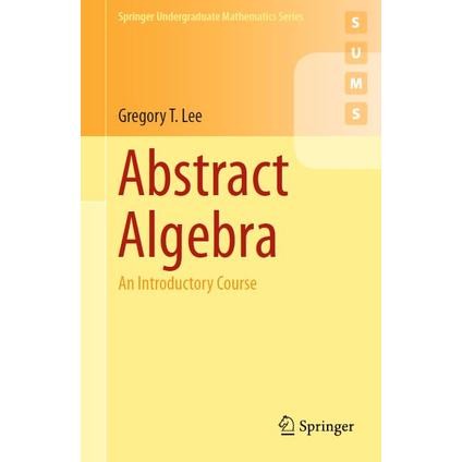 Abstract Algebra An Introductory Course