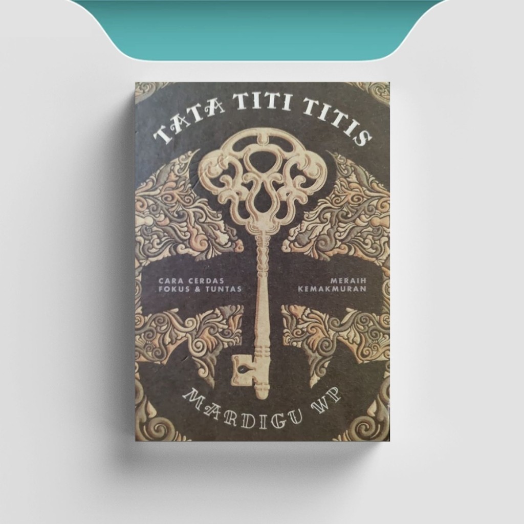 

[ID640] Tata Titi Titis (Cara Cerdas Fokus Dan Tuntas Meraih Kemakmuran) - Mardigu Wowiek