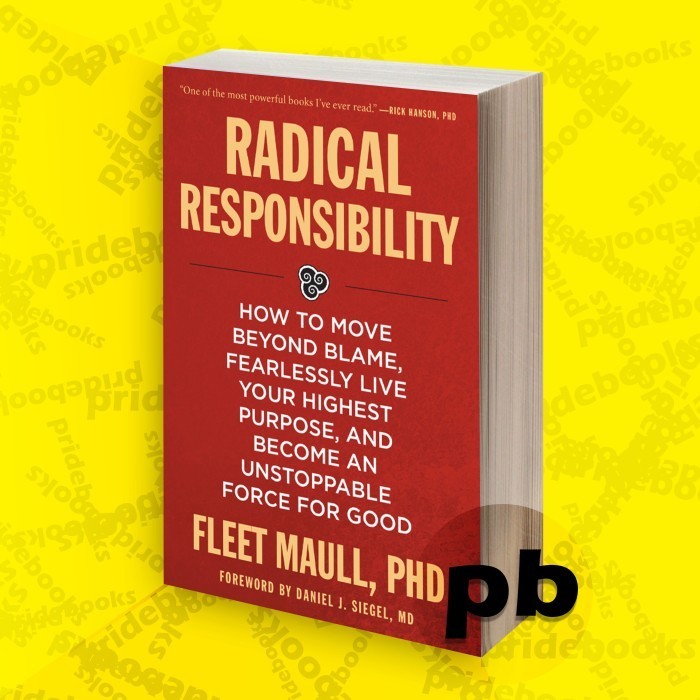 Radical Responsibility How to Move Beyond Blame, Fearlessly Live You