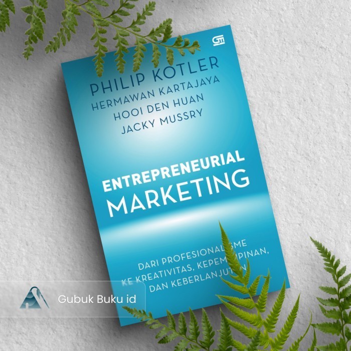 (GRAMEDIA) Buku Entrepreneurial Marketing - Philip Kotler, Hermawan Kartajaya, Hooi Den Huan, Jacky 
