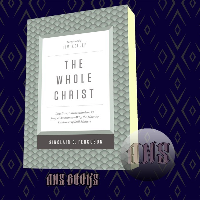 The Whole Christ Sinclair B. Ferguson & Timothy Keller