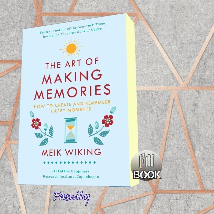 The Art of Making Memories Meik Wiking