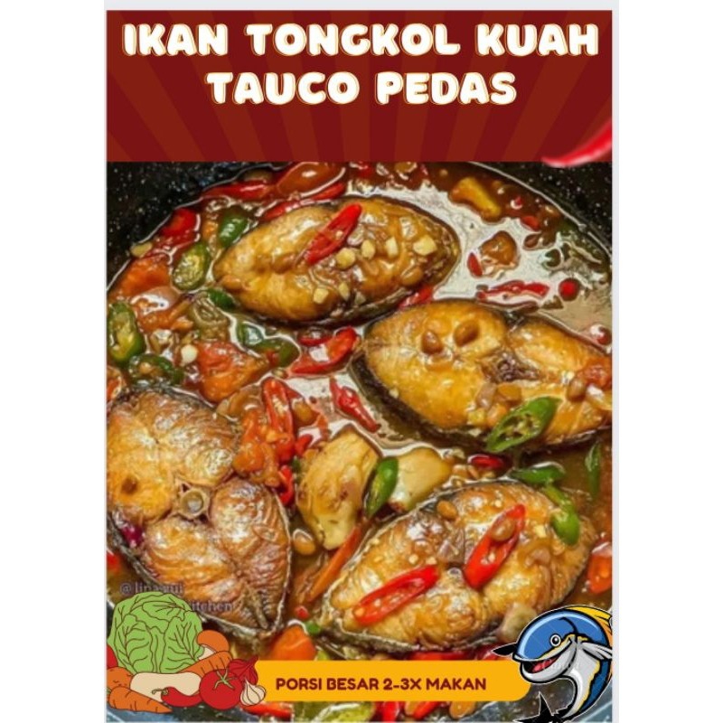 

MAKAN MENU RUMAHAN "IKAN TONGKOL BASAH KUAH TAUCO PEDAS (5POTONG IKAN)" (PORSI FAMILY 2-3x MAKAN)