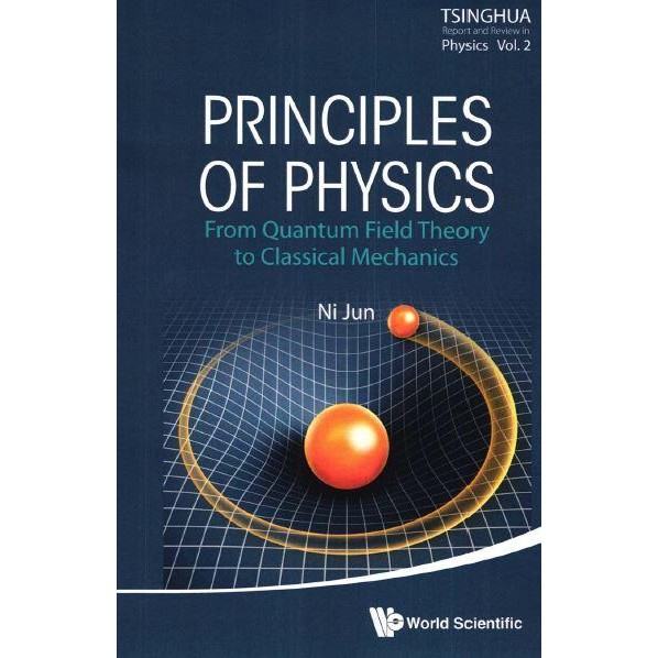 Principles of Physics_ From Quantum Field Theory to Classical