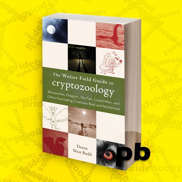 The Weiser Field Guide to Cryptozoology