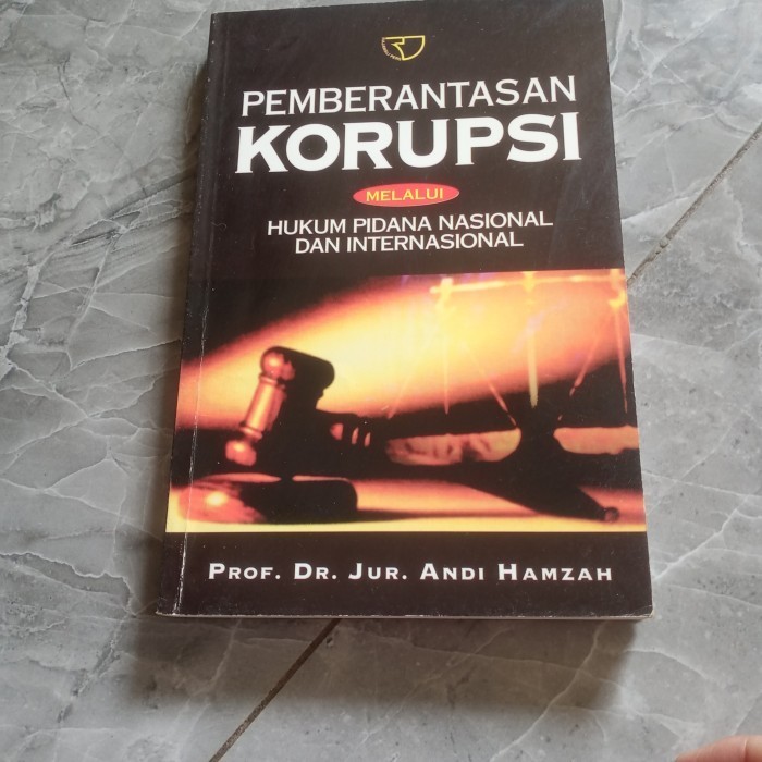 PEMBERANTASAN KORUPSI MELALUI HUKUM PIDANA NASIONAL DAN INTERNASIONAL-PROF DR JUR ANDI HAMZAH-B4
