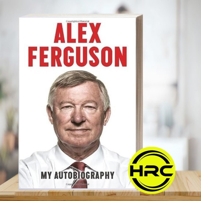 Alex Ferguson: My Autobiography Sir Alex Ferguson