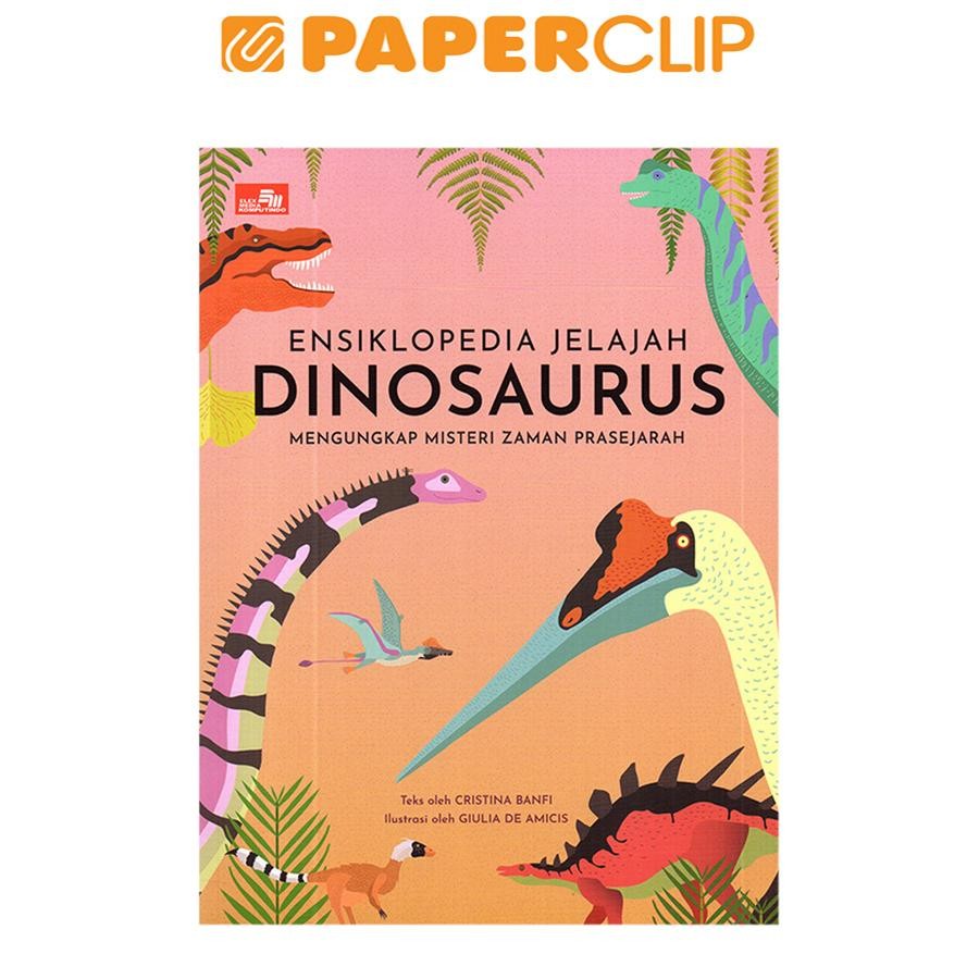 ENSIKLOPEDIA JELAJAH DINOSAURUS - MENGUNGKAP MISTERI ZAMAN PRASEJARAH