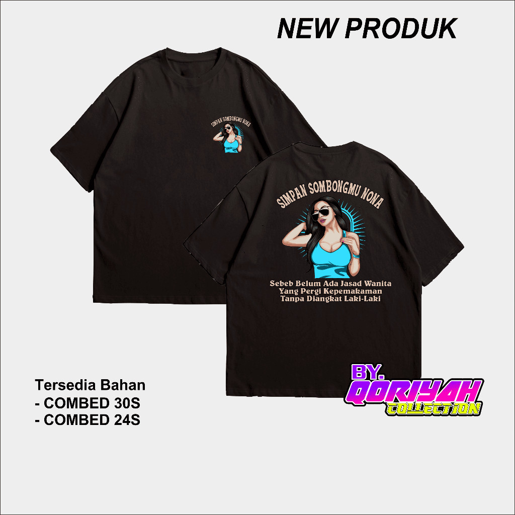 Kaos Kata Kata Simpan Sombongmu Nona Sebab Belum Ada Jasad Wanita Yang Pergi Ke Pemakaman Tanpa Di A