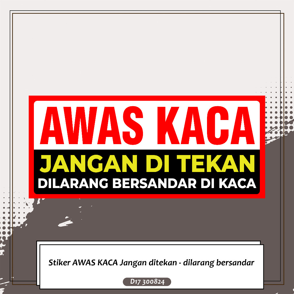 

Stiker AWAS KACA Jangan ditekan - dilarang bersandar