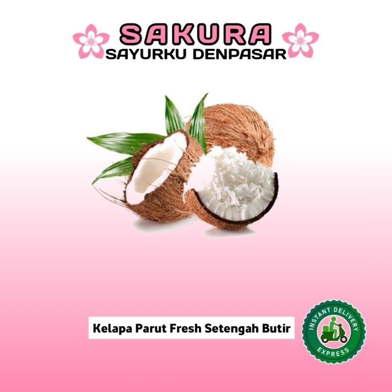

New Kelapa Parut Fresh Setengah Butir - SAKURAPremium