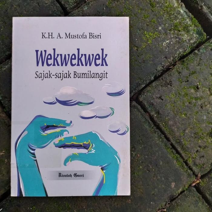 

Wekwekwek; Sajak-Sajak Bumilangit - Gus Mus