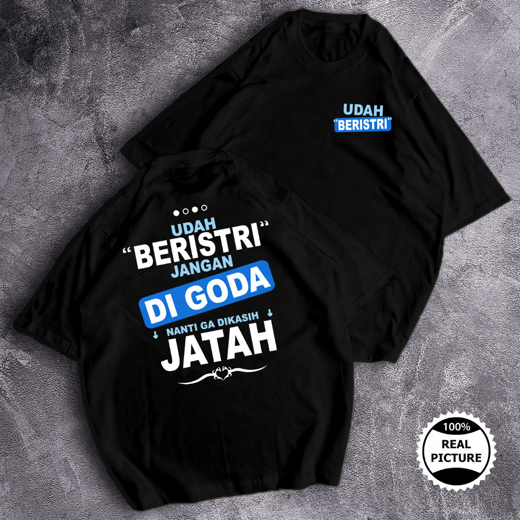 GK - Kaos Udah Beristri Jangan Digoda Nanti ga Dikasih Jatah // Kaos Pria Udah Beristri