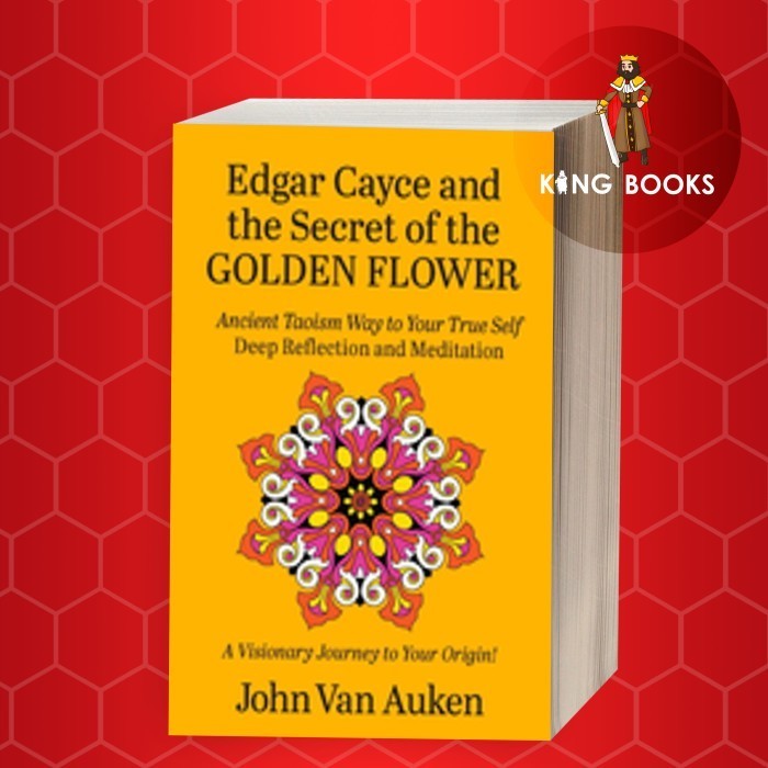 Edgar Cayce and the Secret of the Golden Flower: Ancient Taoism Way to