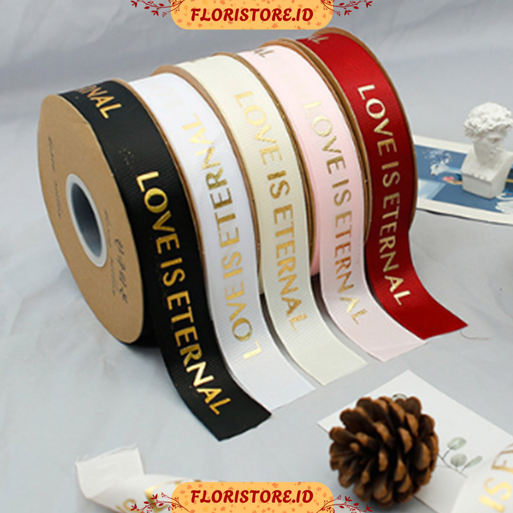 

LOVE IS ETERNAL PRINT RIBBON / PITA SATIN / PITA KADO / FLORIST SUPPLY
