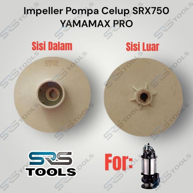 YAMAMAX PRO Kipas Impeller Mesin Pompa Celup Air Kotor Keruh Type SRX 750 SRX750