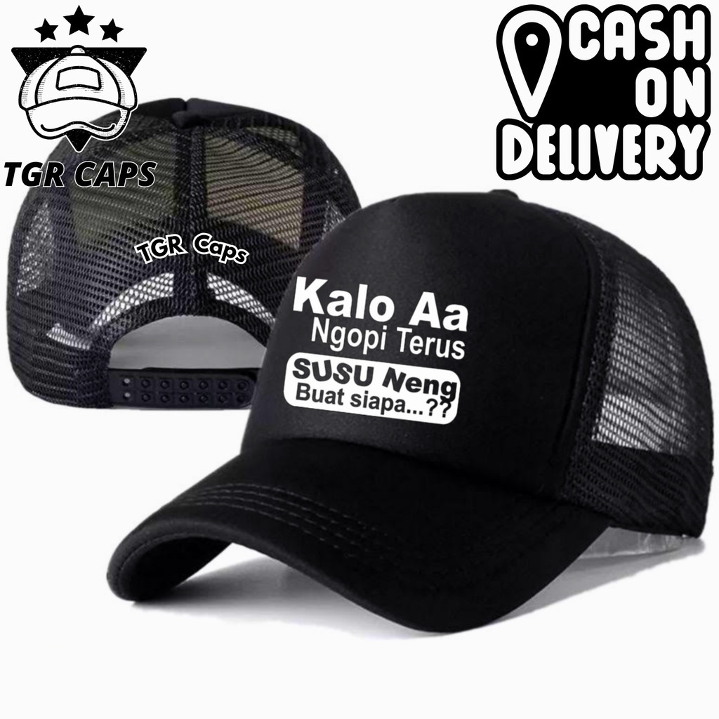 TGR Caps Topi Trucker KALO AA NGOPI TERUS SUSU NENG BUAT SIAPA - Topi Distro KATA-KATA LUCU KEREN Lo