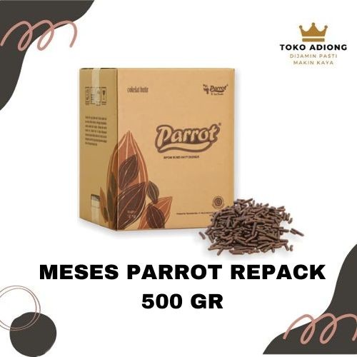 

MESES PARROT REPACK 500GR / COKLAT BUTIR