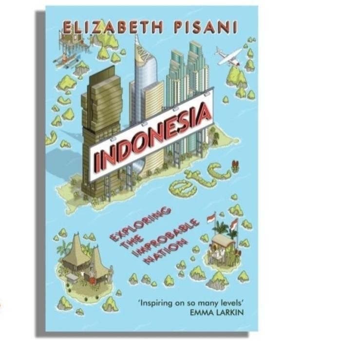 Buku INDONESIA, Etc; Exploring The Improbable Nattion by ELIZABETH PISANI