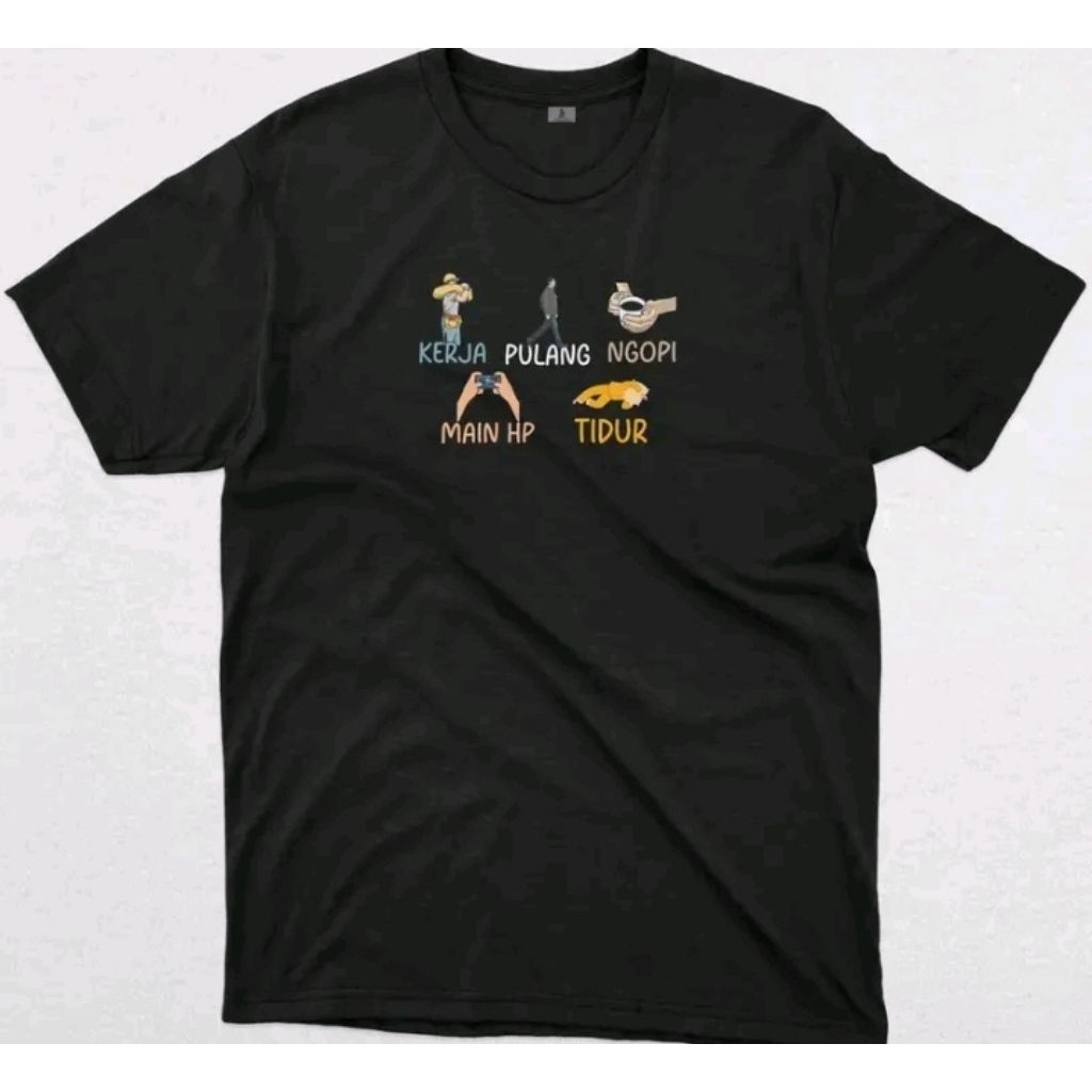 KAOS VIRAL  DEWASA ITU KERJA NGOPI PULANG MAIN HP TIDUR - Baju Hitam kekinian & Unik