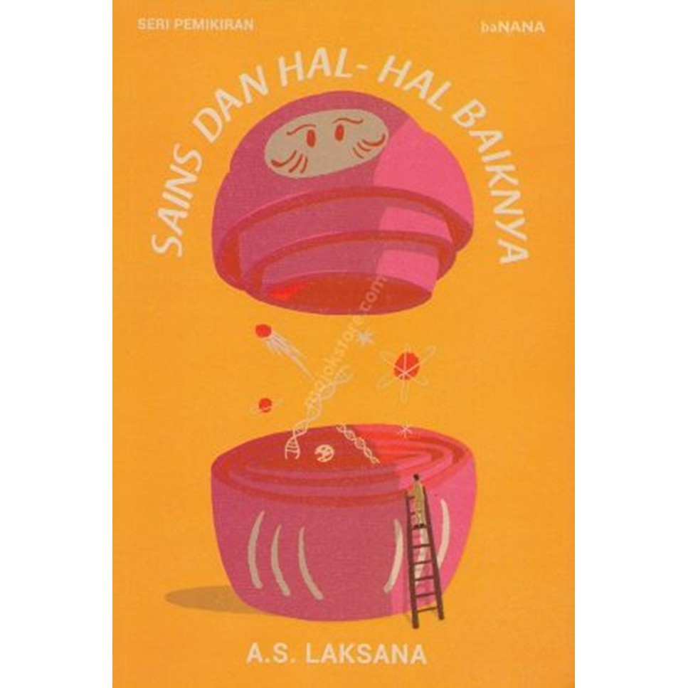 SAINS DAN HAL-HAL BAIKNYA - A.S. LAKSANA [baNANA]