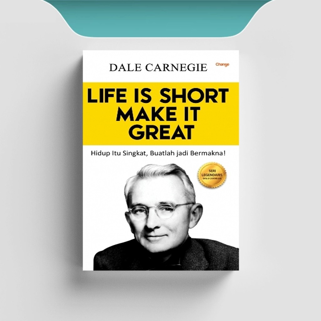 

[ID501] Life is Short Make it Great (Hidup itu singkat, buatlah jadi bermakna) - Dale Carnegie