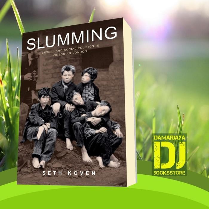 Buku Slumming: Sexual and Social Politics in Victorian London Koven Seth