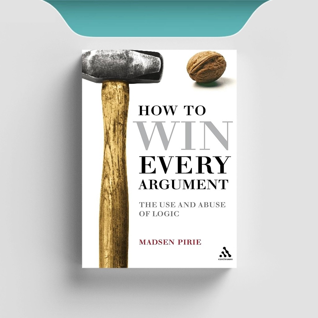 

[ENG1019] How to Win Every Argument: The Use and Abuse of Logic - Madsen Pirie