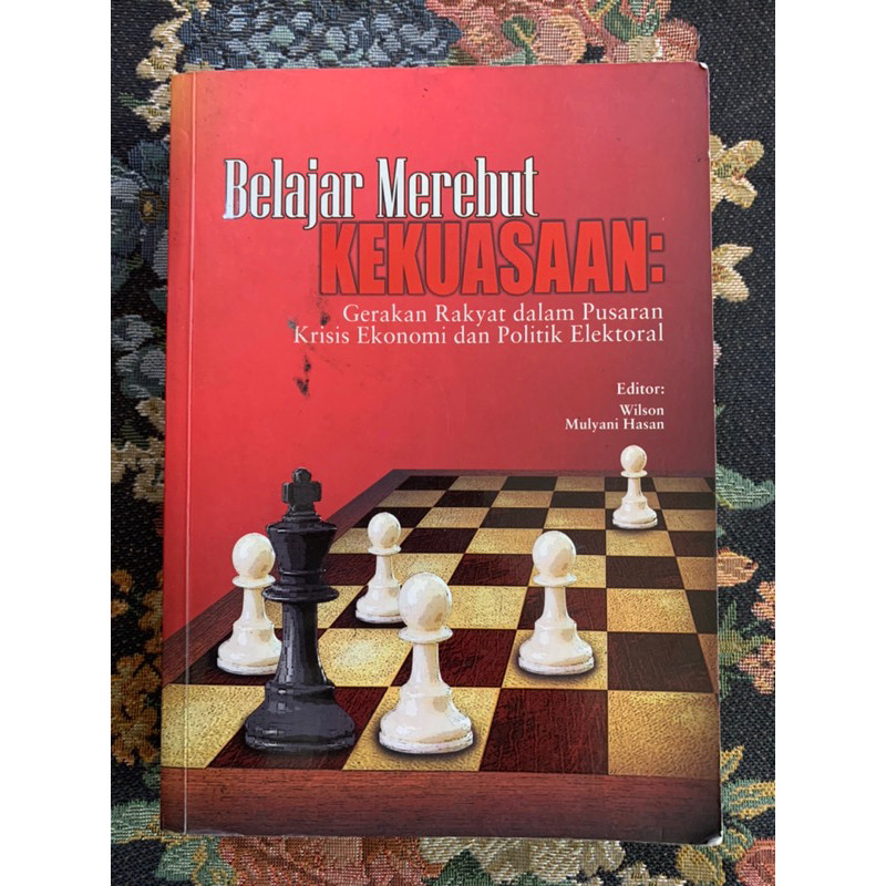 belajar merebut kekuasaan gerakan rakyat dalam pusaran krisis ekonomi dan politik elektoral by Wilso