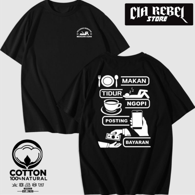 KAOS BAJU KATA KATA PEJUANG REBAHAN MENCARI CUAN MAKAN TIDUR NGOPI POSTING BAYARAN - CIA REBEL